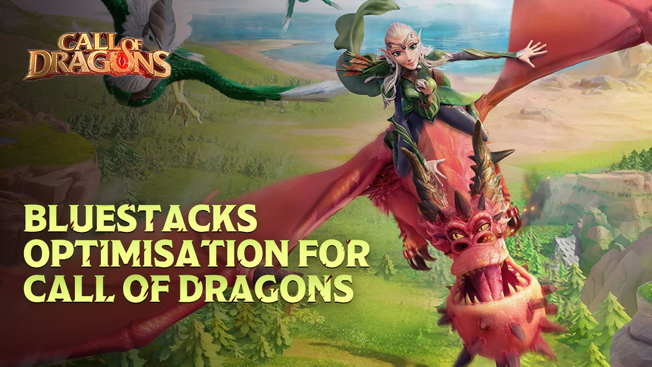 Call of Dragons on PC - The BlueStacks App Player Offers 5x Faster Load  Times, Among Many