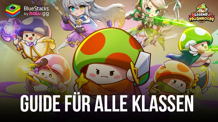 Legend of Mushroom – Ein kompletter Guide für alle Klassen