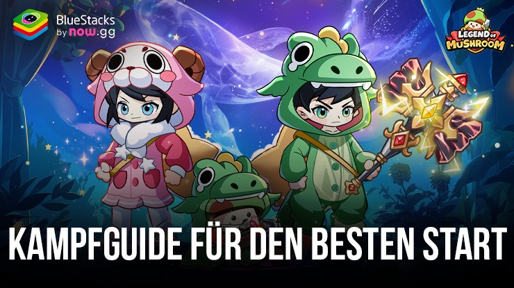 Legend of Mushroom Kampfguide – Wie du den besten Start in diesem neuen Idle-RPG bekommst