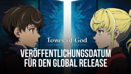 Tower of God: Great Journey: Globales Veröffentlichungsdatum wurde bekannt gegeben