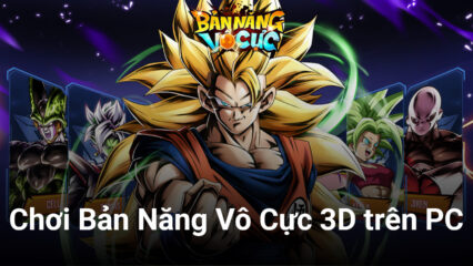 Cùng chơi Bản Năng Vô Cực 3D trên PC với BlueStacks