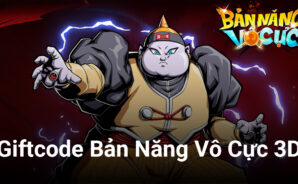 Tổng hợp giftcode Bản Năng Vô Cực 3D nhân dịp game ra mắt