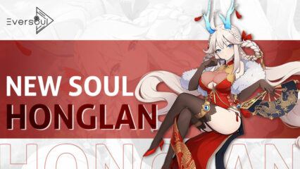 Eversoul – New Soul Honglan Makes Her Way to the Battlefield