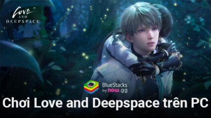 Cùng chơi Love and Deepspace, tựa game mô phỏng tình yêu lãng mạn trên PC với BlueStacks