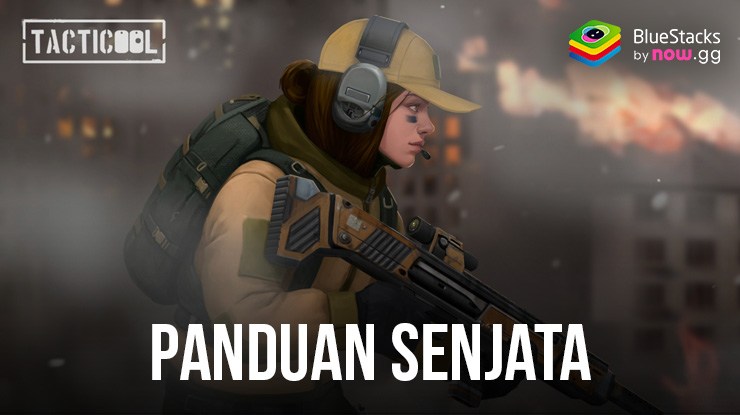 Tacticool: Tembak tembakan 5v5: Panduan Senjata Utama Untukmu