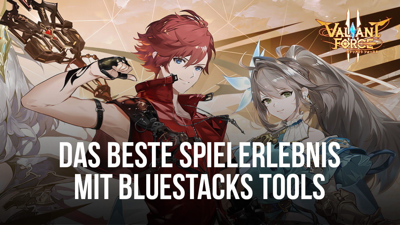 Valiant Force 2 auf dem PC - So genießt du das beste Spielerlebnis mit unseren BlueStacks Tools