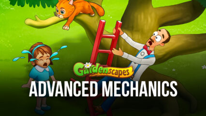 Gardenscapes Guide: Advanced Interactions