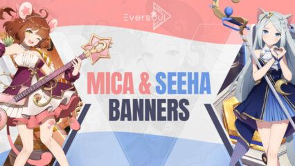 Eversoul – Mica and Seeha Banners, and Balance Adjustments