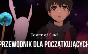 Tower of God: The Great Journey — przewodnik dla początkujących, który ułatwi robienie postępów i zrozumienie podstaw
