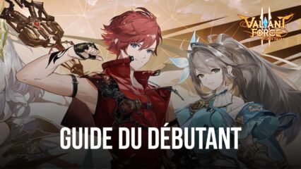 Le Guide du Débutant pour Valiant Force 2 avec les Meilleurs Conseils et Astuces pour Bien Démarrer