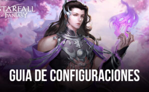 Starfall Fantasy: Neverland en PC: Cómo usar nuestras herramientas BlueStacks para ganar peleas y mejorar tu experiencia