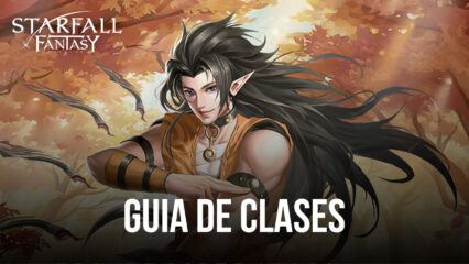 Guia de Clases Starfall Fantasy: Neverland : Una mirada a las diferentes clases en el juego