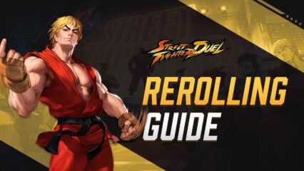 Street Fighter Duel – Idle RPG Rerolling Guide to Get you the Strongest Start