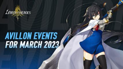 Lord of Heroes – Light Dhurahan Re-Run, 7 Avillon Events, Avillon Foundation D-Day Event, and more in March Update