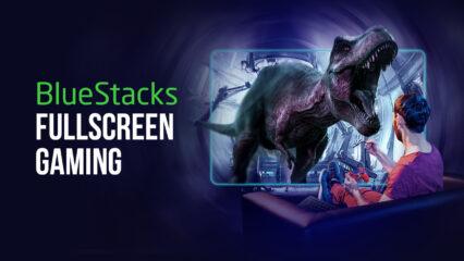 New BlueStacks Update Allows Launching Games in Fullscreen by Default For a More Immersive Experience