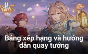 Valiant Force 2: Bảng xếp hạng tướng và hướng dẫn reroll