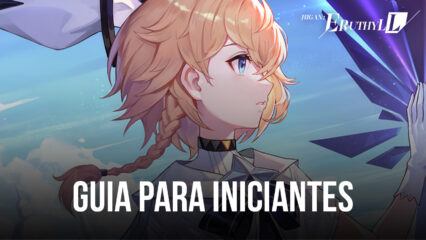 Guia de Iniciantes de Higan: Eruthyll — Explicação das mecânicas de combate, sistema de Gacha e maestrias de personagens