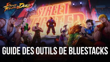 Street Fighter: Duel sur PC – Optimisez le Gameplay et la Progression avec BlueStacks