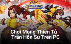 Trấn yểm oan hồn trong Mộng Thiên Tử &#8211; Trấn Hồn Sư trên PC