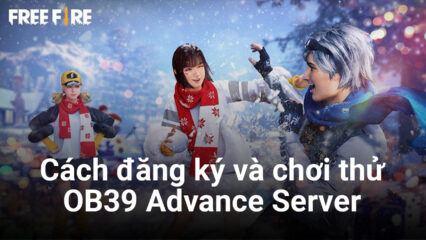 Hướng dẫn đăng ký và chơi thử Free Fire OB39 Advance Server