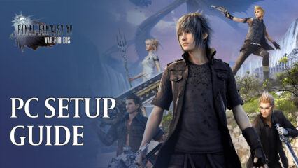 How to Play Final Fantasy XV: War for Eos on PC With BlueStacks
