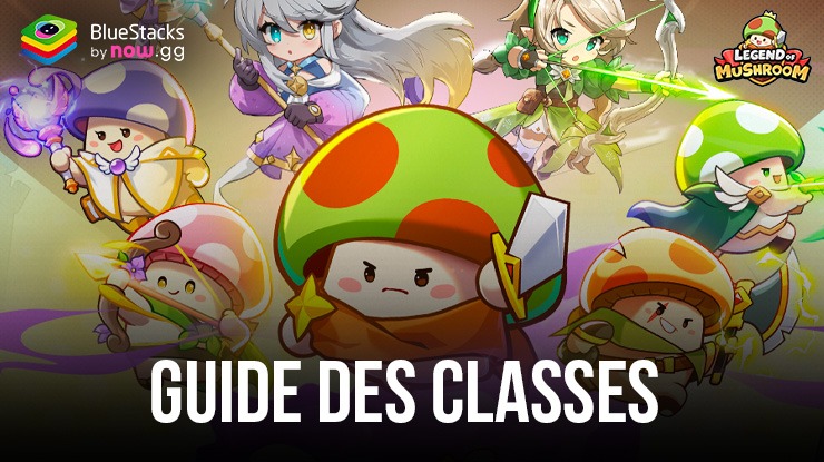 Legend of Mushroom – Le Guide Complet de Toutes les Classes