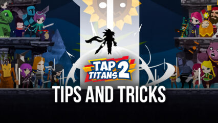 Tap Titans 2 – Advanced Tips & Tricks