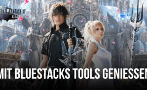 Final Fantasy XV: War for Eos auf dem PC – So verbesserst du dein Spielerlebnis mit unseren BlueStacks Tools