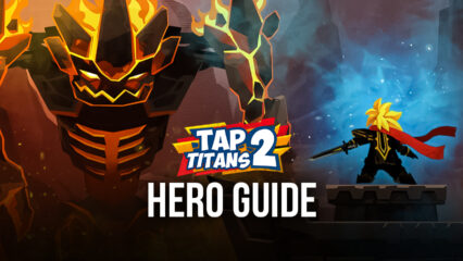 Tap Titans 2 – In-depth Heroes Guide