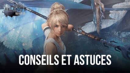 Les Meilleurs Conseils et Astuces pour Bien Démarrer dans Final Fantasy XV: War for Eos