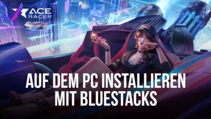 So installierst du Ace Racer auf PC oder Mac mit BlueStacks