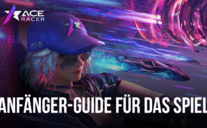 Der ultimative Anfänger-Guide für Ace Racer
