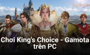 Trải nghiệm làm vua chúa khi chơi King&#8217;s Choice &#8211; Gamota trên PC