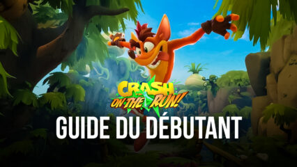 Guide du débutant pour Crash Bandicoot : On the Run – Tout ce qu’il faut savoir pour bien commencer