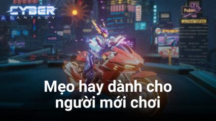 Những mẹo hay dành cho người mới chơi Cyber Fantasy trên PC