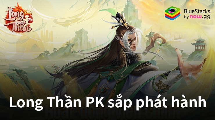 Long Thần PK: Game nhập vai tiên hiệp mới sẽ phát hành trong tháng 3/2024