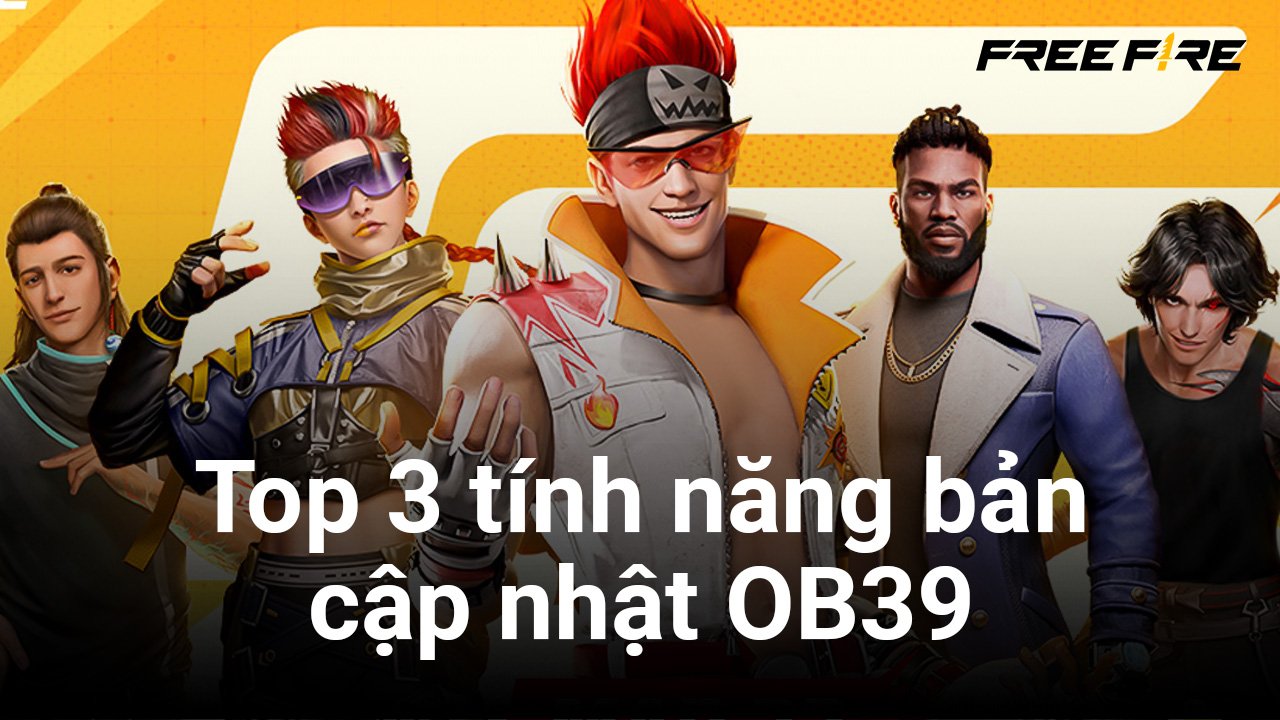 Free Fire MAX: Top 3 tính năng đáng mong chờ nhất trong bản cập nhật OB39