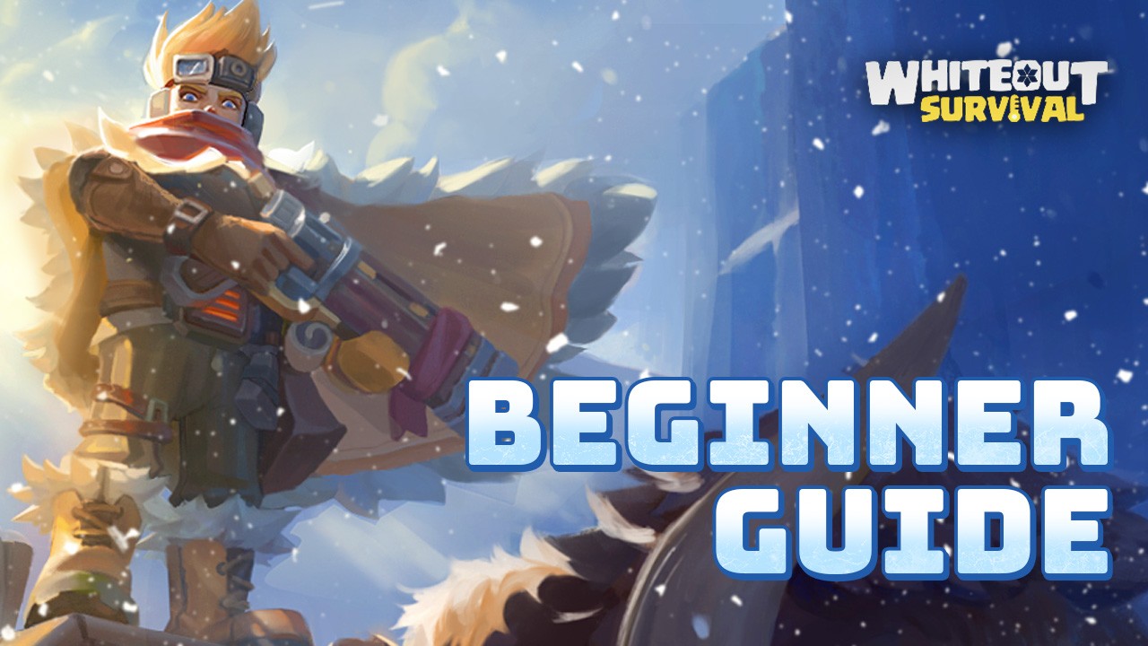 Whiteout Survival Beginner's Guide - The Basic of Survival and