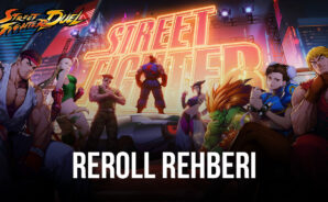 Street Fighter Duel Reroll Rehberi: En İyi Dövüşçüleri En Başta Elde Edin