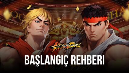 Street Fighter Duel İçin Başlangıç Rehberi: Oyunun Temelleri Hakkında Öğrenmeniz Gereken Her Şey