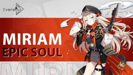 Eversoul – Miriam Re-Run and Guild Raid Improvements