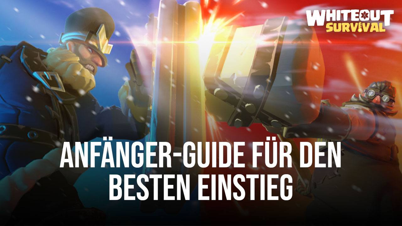 Whiteout Survival AnfängerGuide Die Grundlagen des Überlebens und des Städtebaus BlueStacks