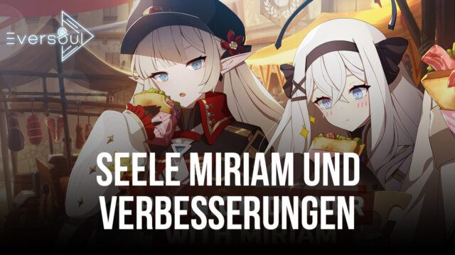 Eversoul – Miriam Wiederholung und Verbesserungen bei Gildenüberfällen
