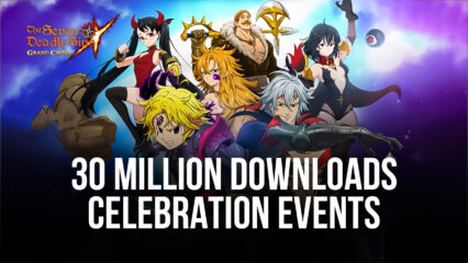 Seven Deadly Sins: Grand Cross – 30 Million Download Celebrations Events