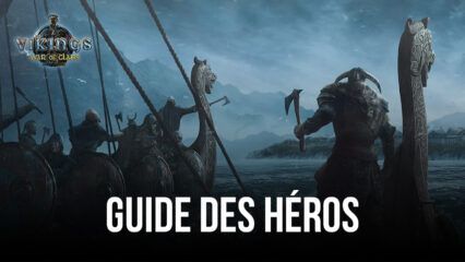 Vikings: War of Clans – Le Guide des Héros et de l’Equipement