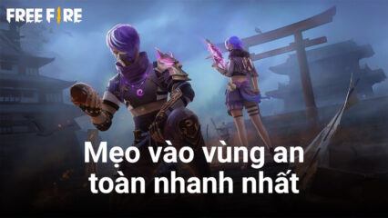 Free Fire: Những mẹo hữu ích giúp bạn vào vùng an toàn nhanh nhất