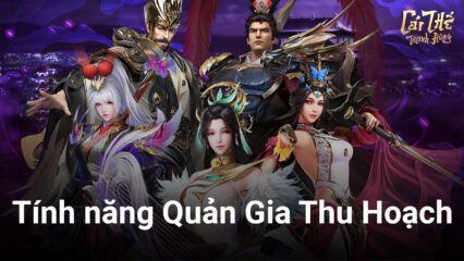 Garena Cái Thế Tranh Hùng: Hướng dẫn tính năng mới Quản Gia Thu Hoạch