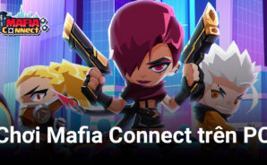 Trải nghiệm làm… Bố già trong Mafia Connect trên PC cùng BlueStacks