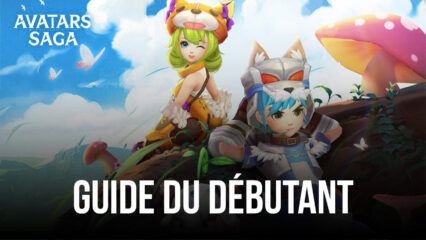 Le Guide du Débutant pour Avatars Saga – Quelques Conseils et Astuces pour Vous Aider à Progresser