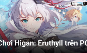 Thưởng thức tựa game đỉnh cao Higan: Eruthyll trên PC với BlueStacks